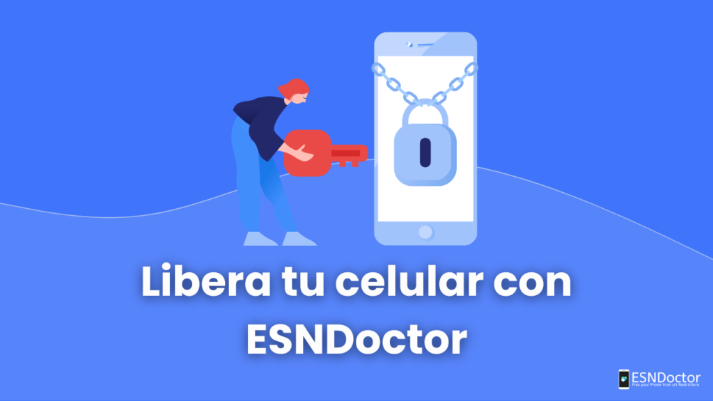 Libera tu celular con ESNDoctor