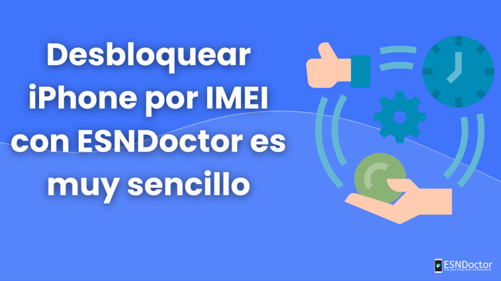 Desbloquear iPhone por IMEI con ESNDoctor es muy sencillo