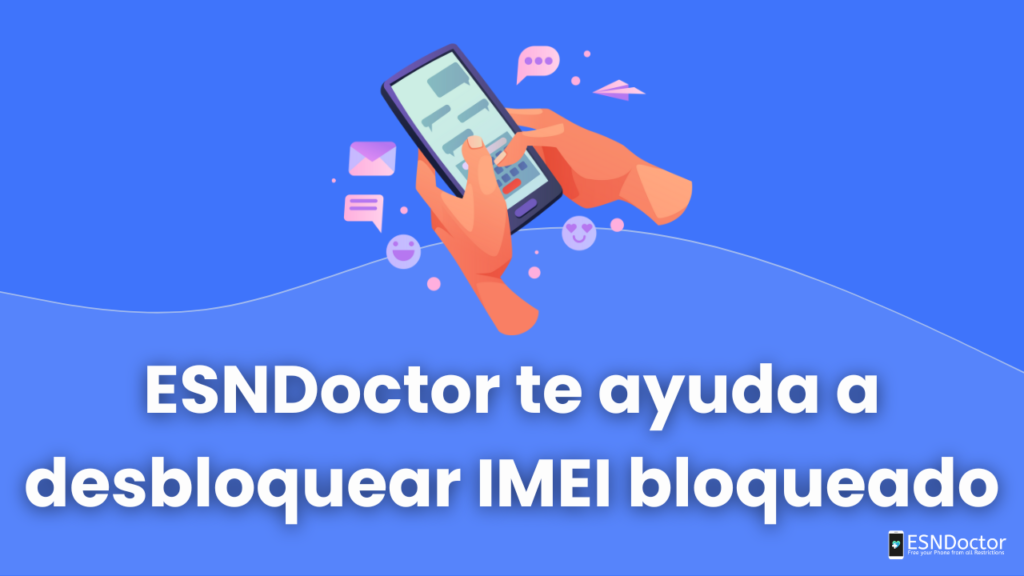 ESNDoctor te ayuda a desbloquear IMEI bloqueado