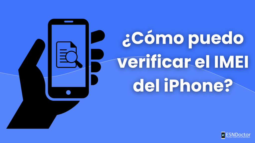 ¿Cómo puedo verificar el IMEI del iPhone?
