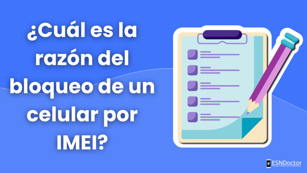 ¿Cuál es la razón del bloqueo de un celular por IMEI?