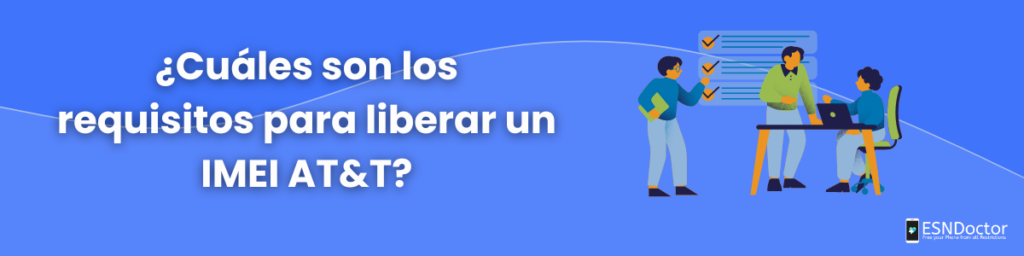 ¿Cuáles son los requisitos para liberar un IMEI AT&T?