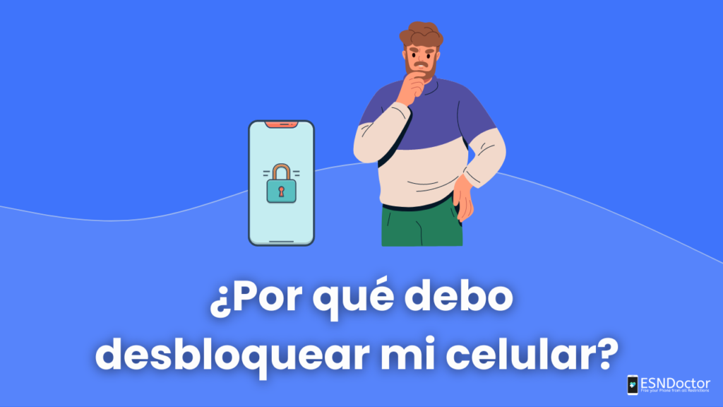 ¿Por qué debo desbloquear mi celular?