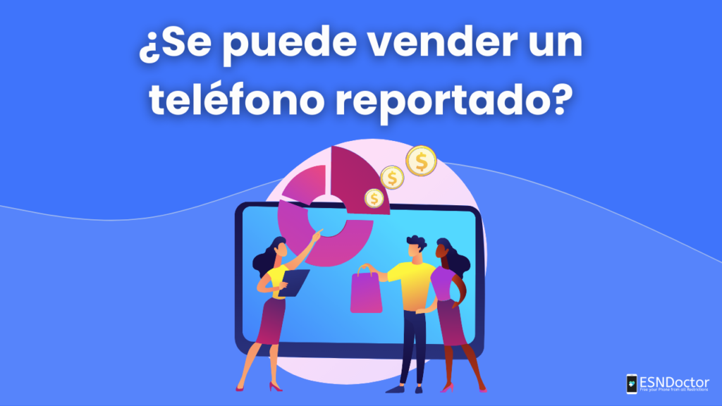 ¿Se puede vender un teléfono reportado?