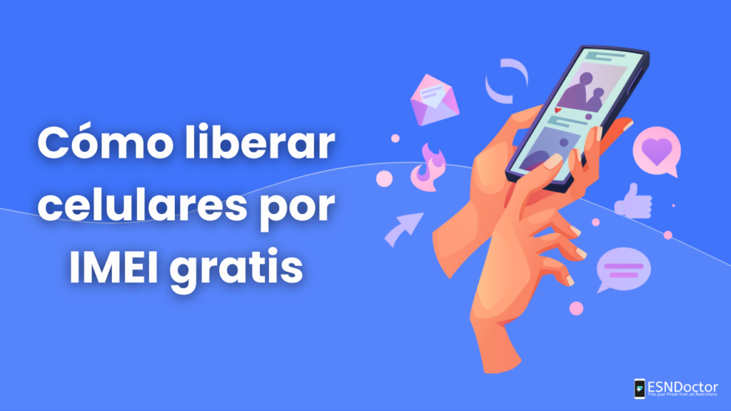 Cómo liberar celulares por IMEI gratis