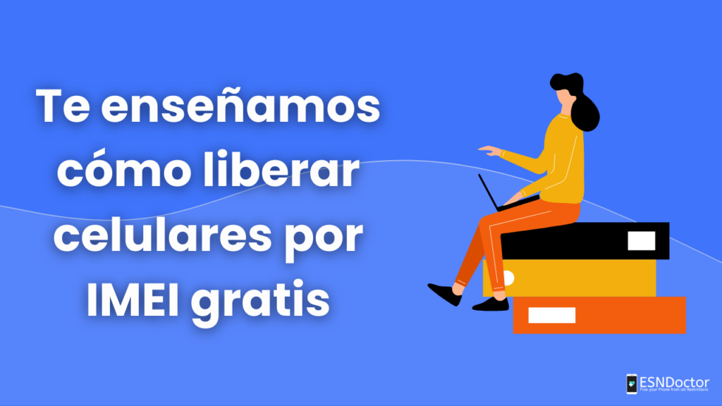 Te enseñamos cómo liberar celulares por IMEI gratis