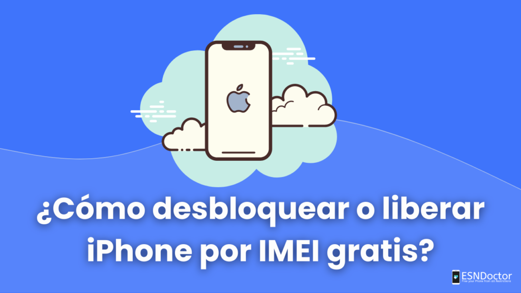 ¿Cómo desbloquear o liberar iPhone por IMEI gratis?