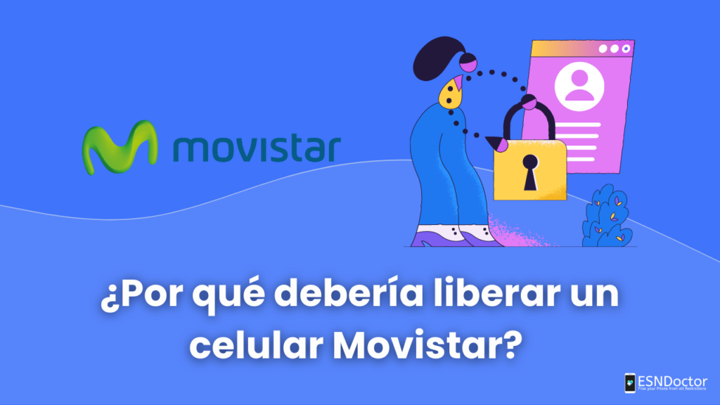 ¿Por qué debería liberar un celular Movistar?