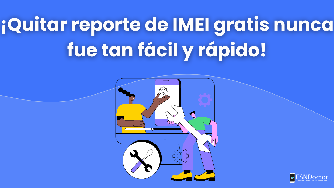 ¡Quitar reporte de IMEI gratis nunca fue tan fácil y rápido!