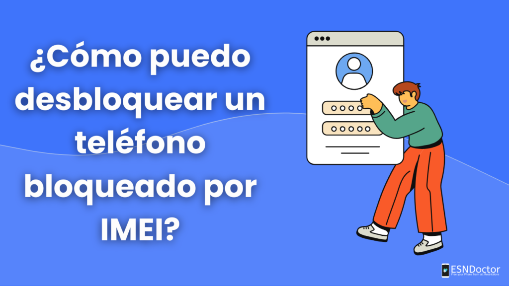 ¿Cómo puedo desbloquear un teléfono bloqueado por IMEI?