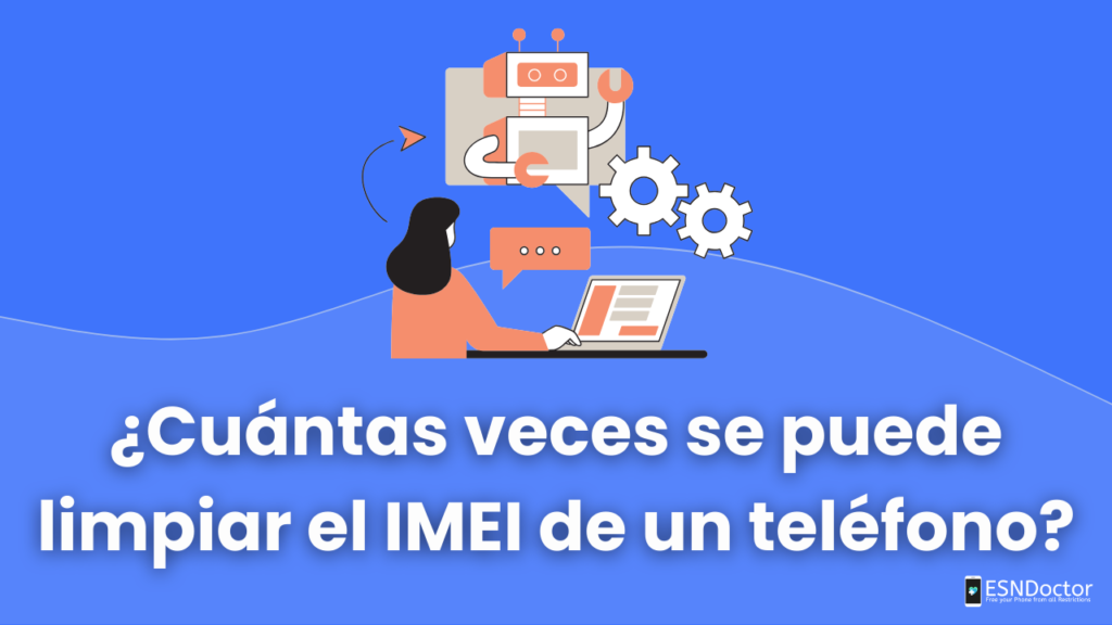 ¿Cuántas veces se puede limpiar el IMEI de un teléfono?