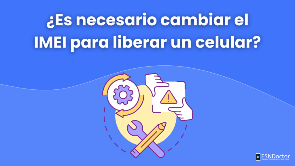 ¿Es necesario cambiar el IMEI para liberar un celular?