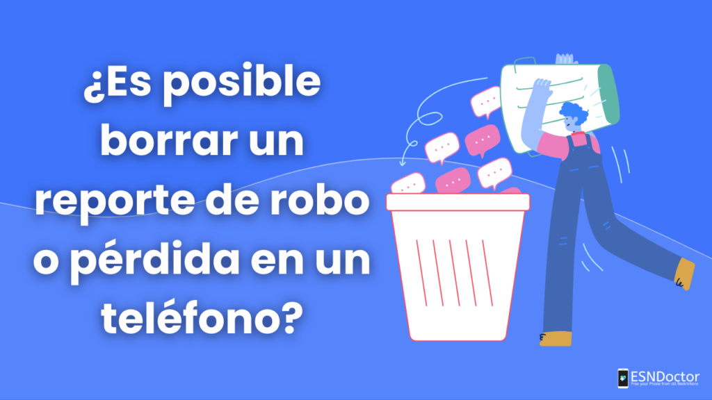 ¿Es posible borrar un reporte de robo o pérdida en un teléfono?