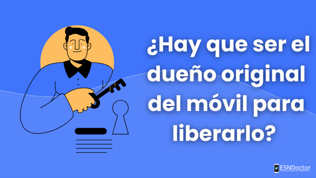 ¿Hay que ser el dueño original del móvil para liberarlo?