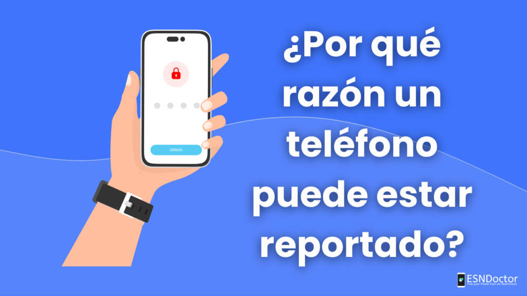 ¿Por qué razón un teléfono puede estar reportado?