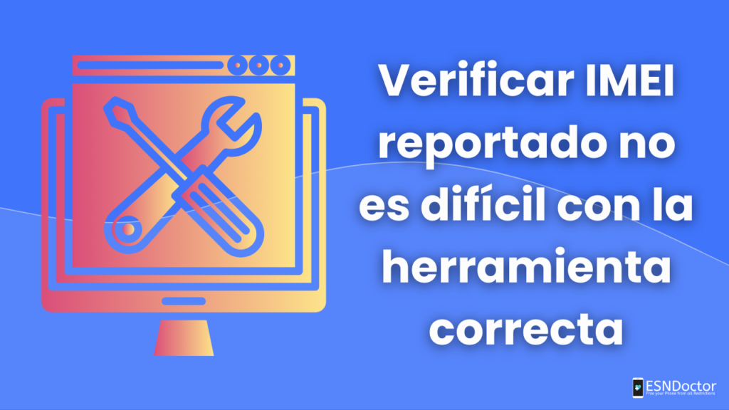 Verificar IMEI reportado no es difícil con la herramienta correcta