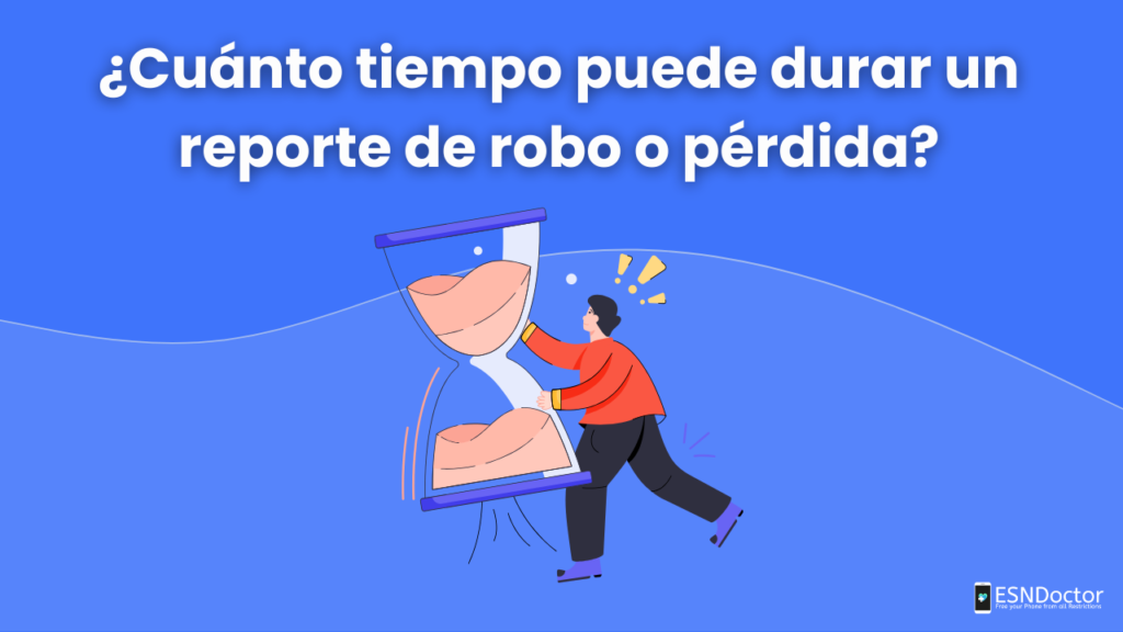 ¿Cuánto tiempo puede durar un reporte de robo o pérdida?