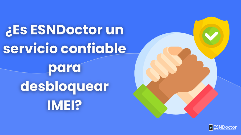 ¿Es ESNDoctor un servicio confiable para desbloquear IMEI?