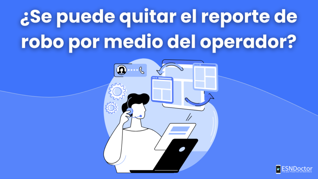 ¿Se puede quitar el reporte de robo por medio del operador?