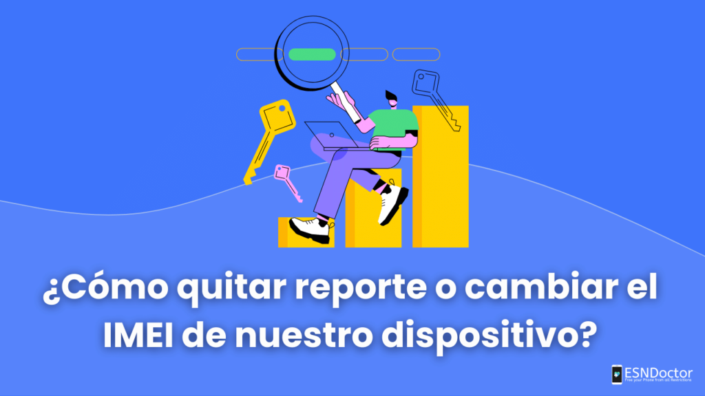 Cómo quitar reporte o cambiar el IMEI de nuestro dispositivo