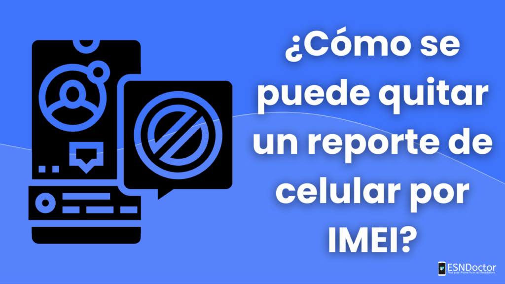 ¿Cómo se puede quitar un reporte de celular por IMEI?