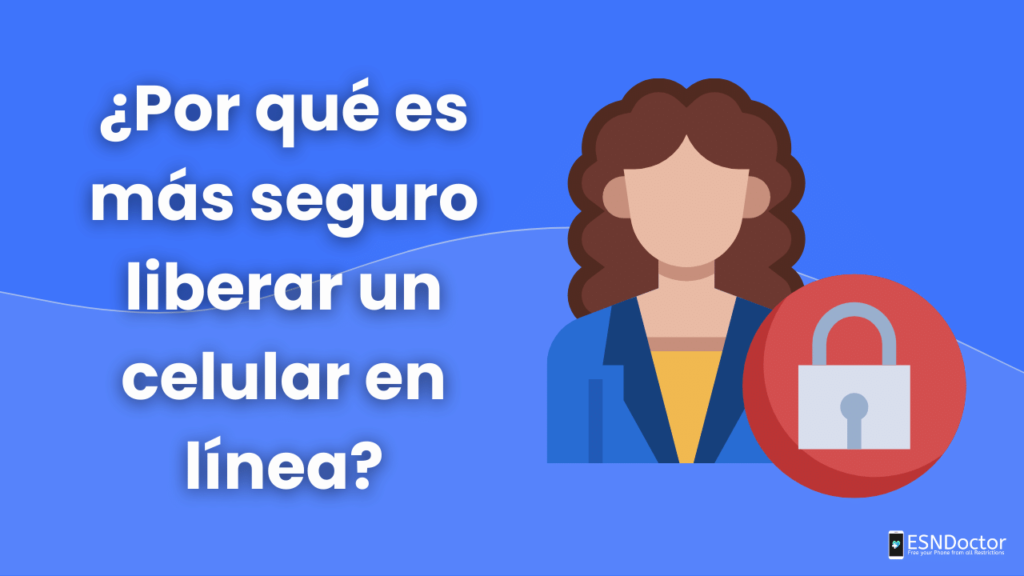 ¿Por qué es más seguro liberar un celular en línea?