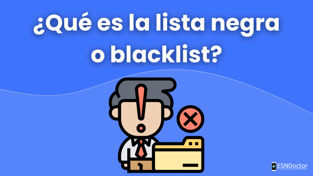 ¿Qué es la lista negra o blacklist?