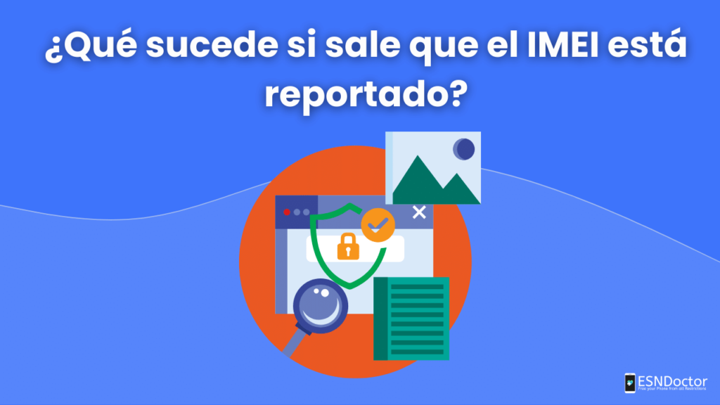 ¿Qué sucede si sale que el IMEI está reportado?