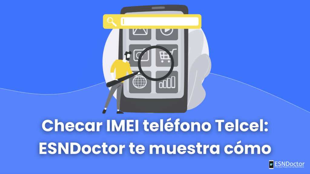 Checar IMEI teléfono Telcel: ESNDoctor te muestra cómo