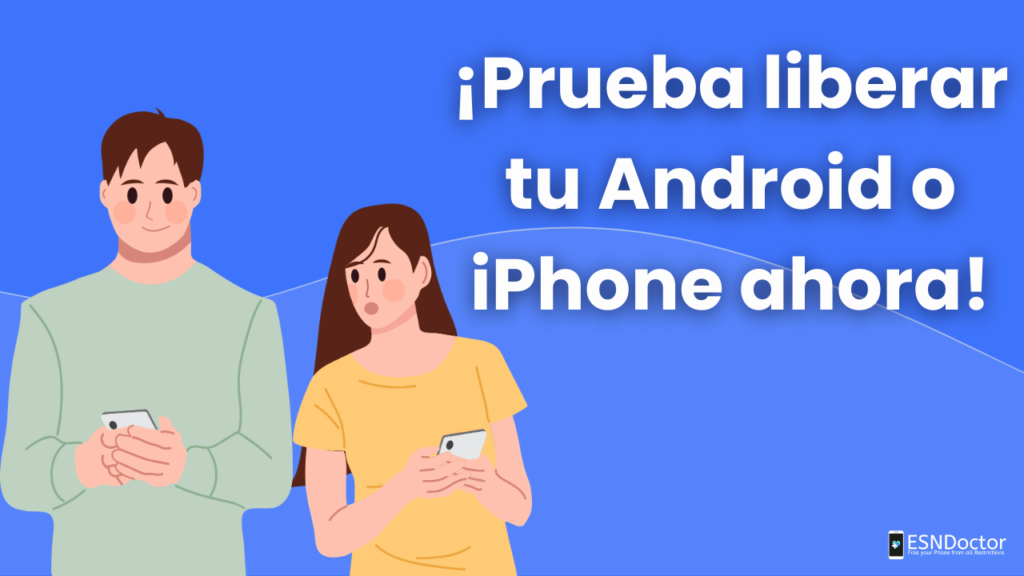 ¡Prueba liberar tu Android o iPhone ahora!
