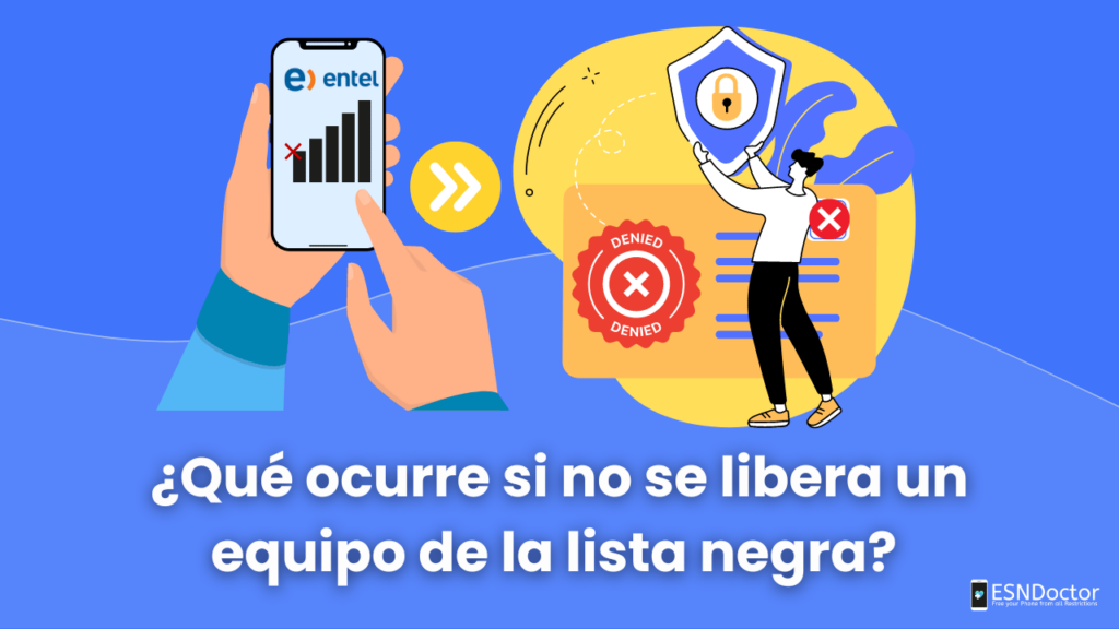 Desbloquear IMEI Entel: ¿Qué ocurre si no liberas tu equipo?