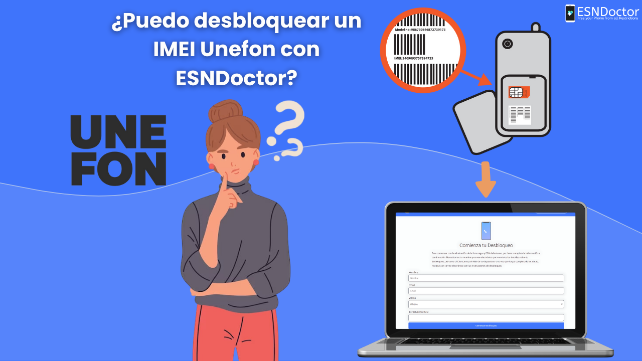 Cómo desbloquear IMEI Unefon gratis en minutos con ESNDoctor