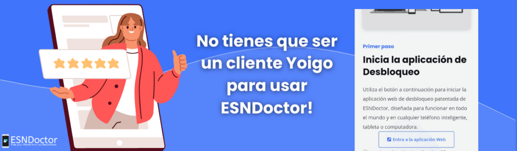 ¿Hay que ser un cliente Yoigo para liberarlo con ESNDoctor?