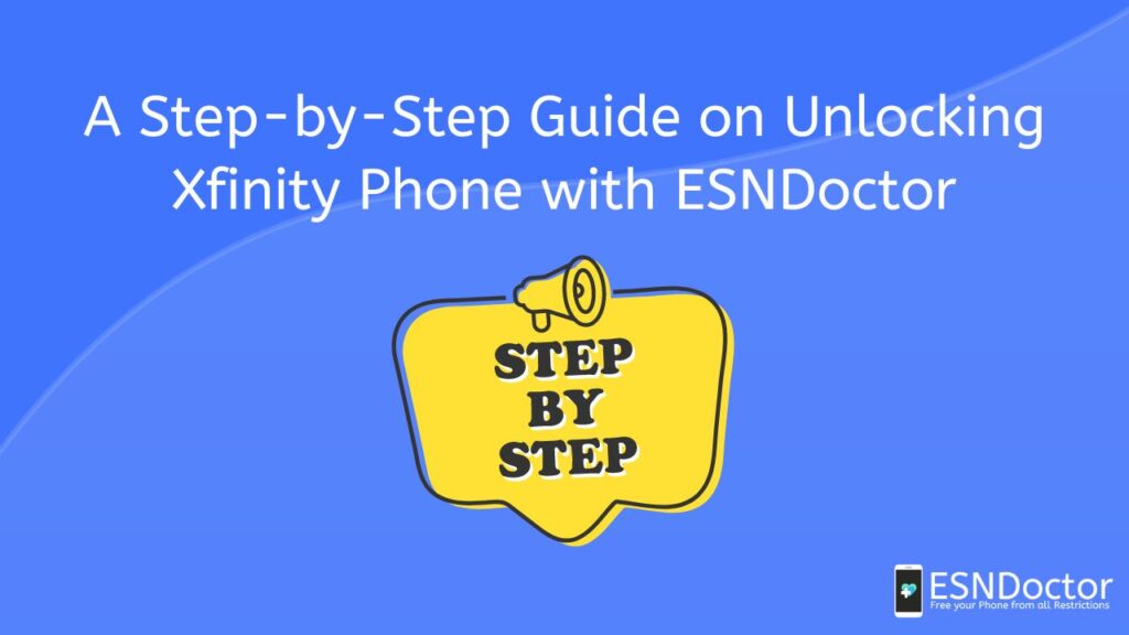 A Step-by-Step Guide on Unlocking Xfinity Phone with ESNDoctor