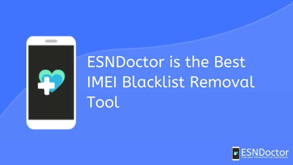 ESNDoctor is the Best IMEI Blacklist Removal Tool