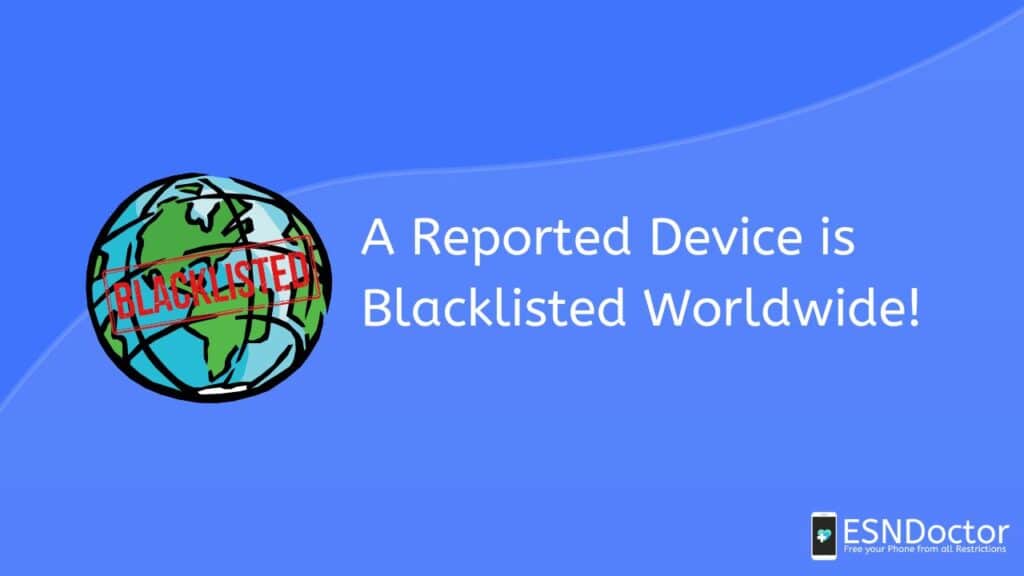 A Reported Device is Blacklisted Worldwide!