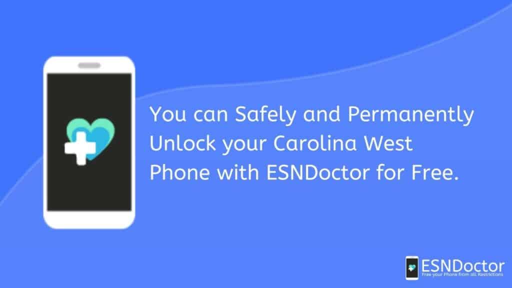 Safely and Permanently Unlock your Carolina West Phone with ESNDoctor for Free