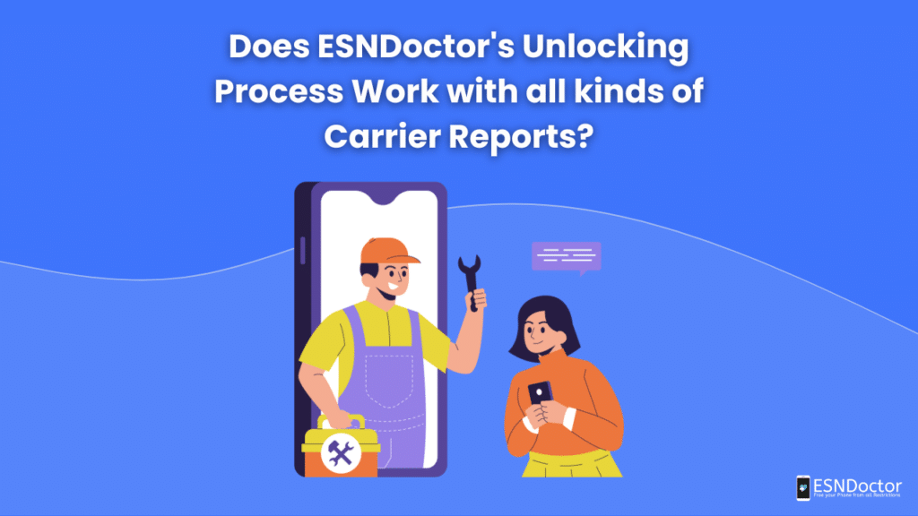 Does ESNDoctor's Unlocking Process Work with all kinds of Carrier Reports?