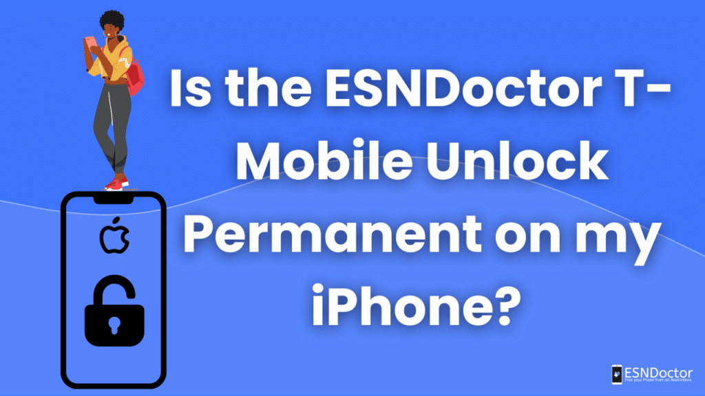 Is the ESNDoctor T-Mobile Unlock Permanent on my iPhone?