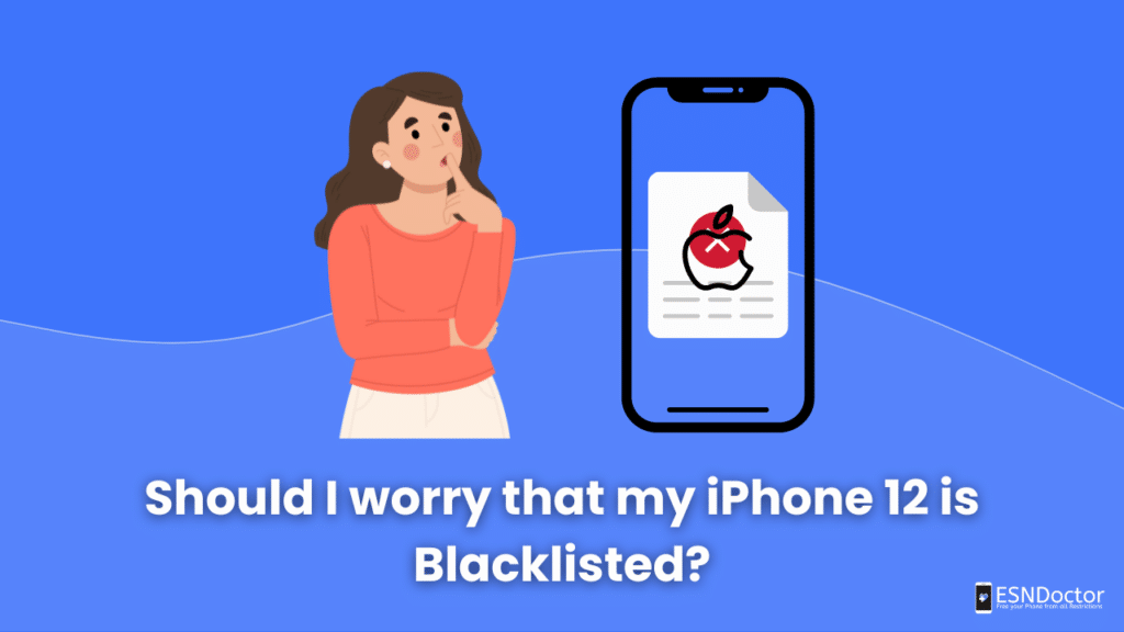 Should I worry that my iPhone 12 is Blacklisted?