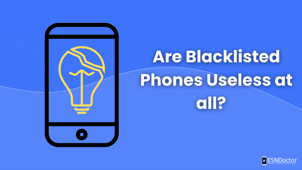 Are Blacklisted Phones Useless at all?