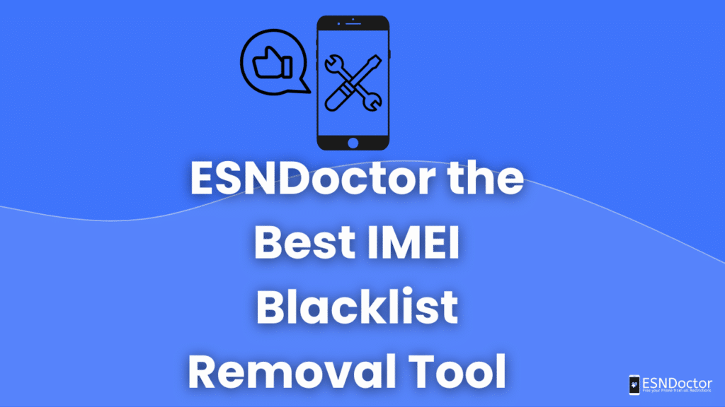 ESNDoctor the Best IMEI Blacklist Removal Tool