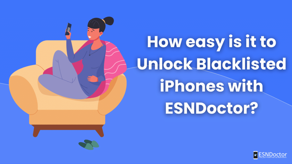 How easy is it to Unlock Blacklisted iPhones with ESNDoctor?