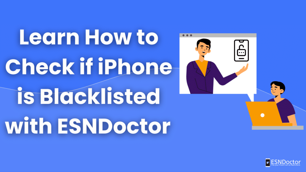 Learn How to Check if iPhone is Blacklisted with ESNDoctor