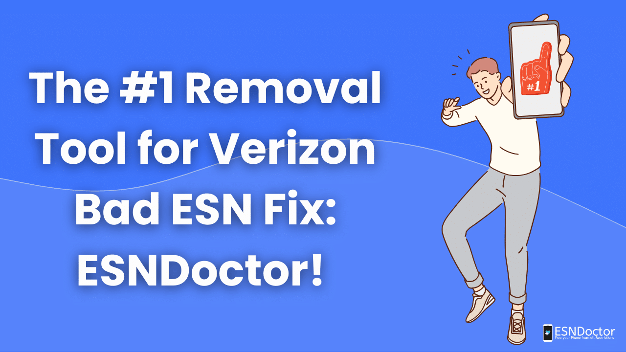 The #1 Removal Tool for Verizon Bad ESN Fix: ESNDoctor!