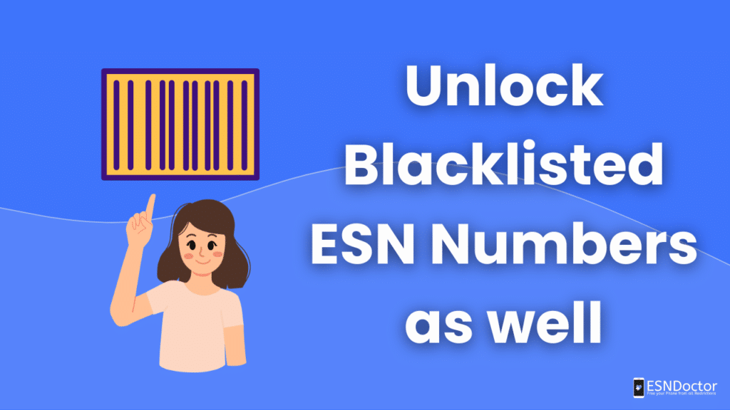 Unlock Blacklisted ESN Numbers as well