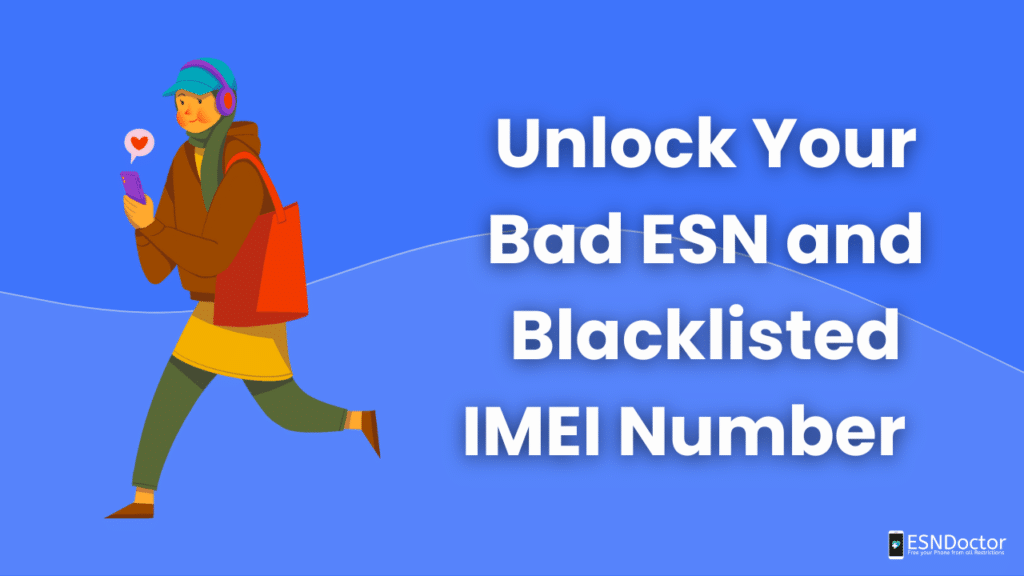 Unlock Your Bad ESN and Blacklisted IMEI Number