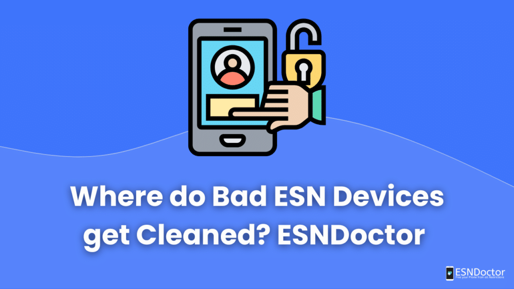 Where do Bad ESN Devices get Cleaned? ESNDoctor