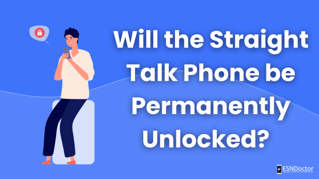 Will the Straight Talk Phone be Permanently Unlocked?