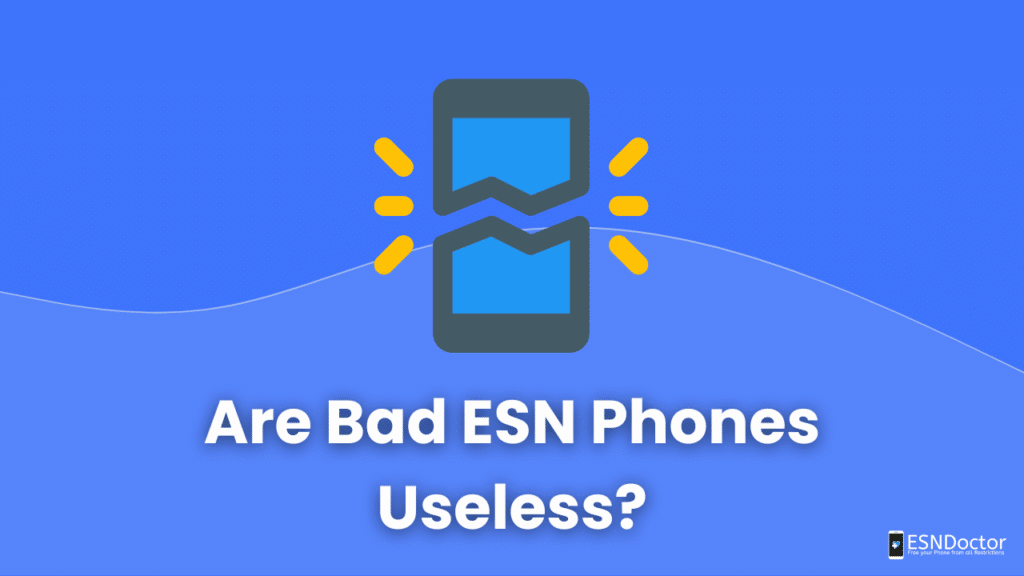 Are Bad ESN Phones Useless?